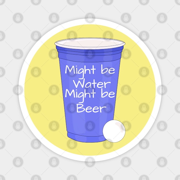 Might Be Water Might Be Beer Magnet by DiegoCarvalho
